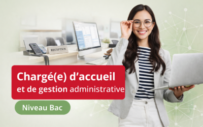 Nouvelle formation : Chargé(e) d’accueil et de gestion administrative (Niveau Bac)